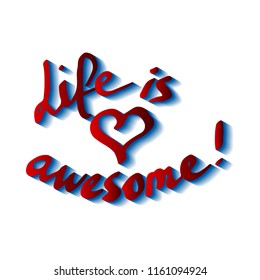 "Life is awesome" phrase. Brush ink hand-drawn lettering on white background with heart. Positive phrase. Vector illustration