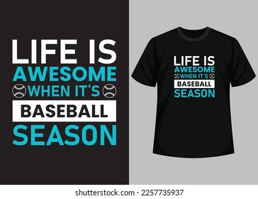 Life is awesome when its baseball season for baseball t-shirt design. Baseball t-shirt design printable vector template. Typography, vintage, retro baseball t-shirt design.