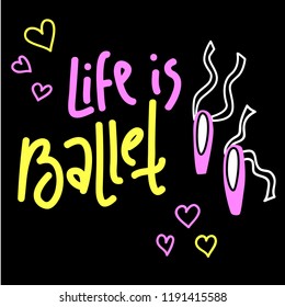 Life is Ballet. Cartoon hand drawn ballroom dansing backgound. Ballerina symbols in vector