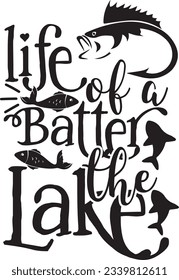 Life of a Batter the Lake; Best Unique SVG Design