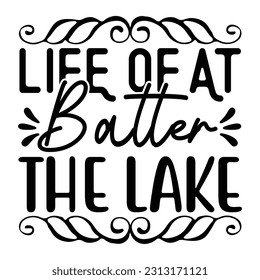 Life of at Batter the Lake,  Fishing SVG Quotes Design Template