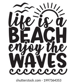 life is a beach enjoy the waves logo inspirational positive quotes, motivational, typography, lettering design