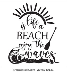 life is a beach enjoy the waves logo inspirational positive quotes, motivational, typography, lettering design
