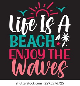 Life Is A Beach Enjoy The Waves SVG Design Vector File.