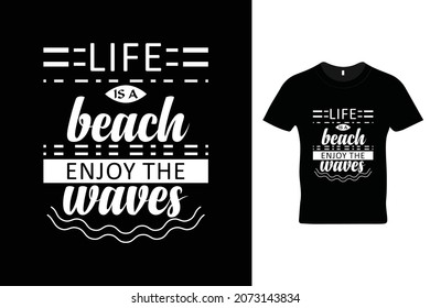 Life is a beach enjoy the waves t shirt design. motivational quotes.