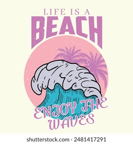 life is a beach enjoy the waves t shirt design. Beach hand sketch graphic print design for t shirt print, poster, sticker, background and other uses. Enjoy beach life. Sunny day at the beach.