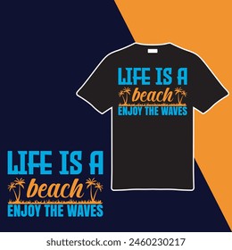 Life Is A Beach Enjoy The Waves. T-shirt Design. Vector Illustration.