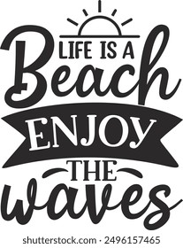 Life is a beach enjoy the waves - Vector illustrations ideal for printable posters, tote bags, mugs, and t-shirt designs. Add a touch of motivation to everyday items.