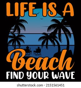 Life is a beach find your wave Sea Beach t shirt design vector illustration.