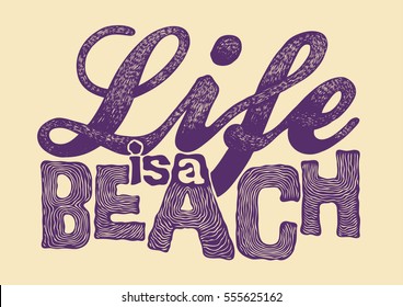 Life Is A Beach. Handwritten typography. Vector illustration.