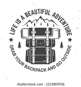 Life is a beautiful adventure. Vector. Concept for shirt or logo, print, stamp or tee. Vintage typography design with backpack, mountain and forest silhouette. Grab your backpack and go outside