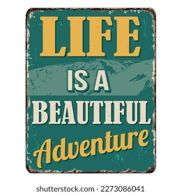 Life is a beautiful adventure vintage rusty metal sign on a white background, vector illustration