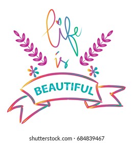 Life is beautiful card. Inspirational quote. 