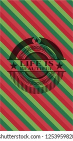 Life is Beautiful christmas style badge..