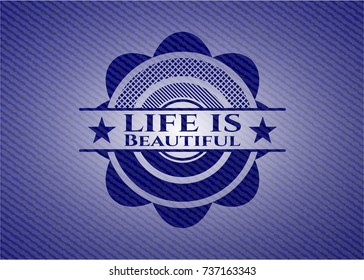 Life is Beautiful with denim texture