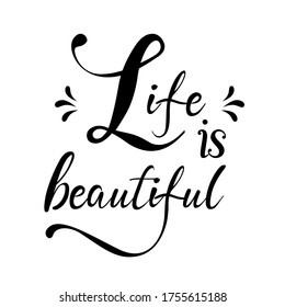 life is beautiful, English motivational phrases and decorative elements, ink illustrations, modern brush calligraphy, white background, T-shirt and print design