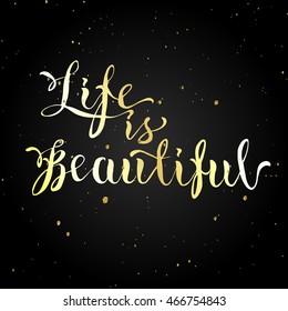Life is beautiful. Hand drawn printable poster. Modern brush calligraphy. Positive inspirational lettering. 