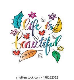 Life is beautiful hand lettering. Calligraphy phrase for greetings cards and posters. Inspirational quote.