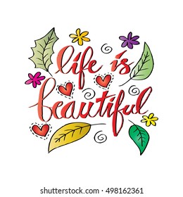 Life is beautiful hand lettering. Calligraphy phrase for greetings cards and posters. Inspirational quote.