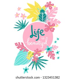 Life is beautiful. Hand lettering  frame illustration. Beetles and tropic plants.