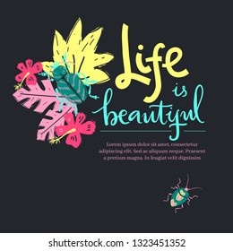 Life is beautiful. Hand lettering headline illustration. Beetles and tropic plants.