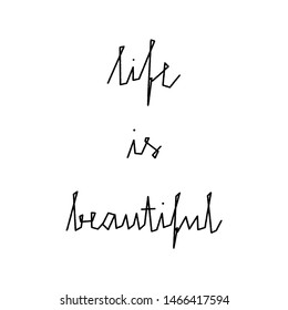 Life is beautiful hand lettering on white background.