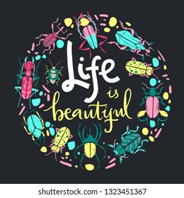Life is beautiful. Hand lettering round illustration. Beetles and tropic plants.