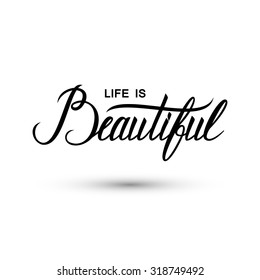 Life is beautiful. Handwritten phrase.Vector illustration.