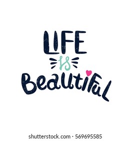 Life is beautiful. Heart. Bright multi-colored letters. Modern and stylish hand drawn lettering. Quote. Hand-painted inscription. Motivational calligraphy poster. Stylish font typography. 