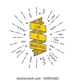 Life is beautiful. Inspirational vector illustration, motivational quotes typographic poster design in flat style, thin line icons for frame, greeting card, e-mail newsletters, web banners