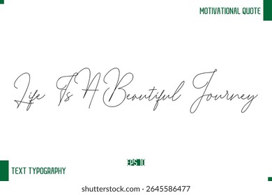 Life Is A Beautiful Journey Handwritten Text Positive Life Quote Phrase
