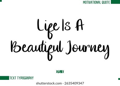 Life Is A Beautiful Journey Stylish Cursive Calligraphic Text Trendy Life Quote Phrase