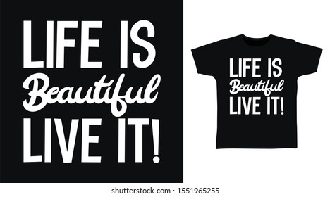 Life Is Beautiful Live It! Stylish t-shirt and apparel one color design typography, good for T-shirt graphics, poster, print and other uses.