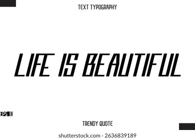 Life Is Beautiful  Modern Bold Calligraphy Text Trendy Quote For T-Shirt Designs