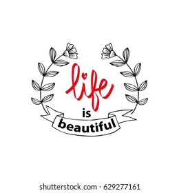  Life is beautiful. Modern calligraphy. Lettering design for T-shirts