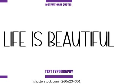 Life Is Beautiful Modern Calligraphy Text Positive Motivational Slogan