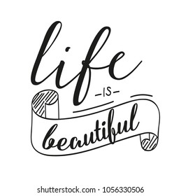 Life is a beautiful motivational quote typography lettering with text.