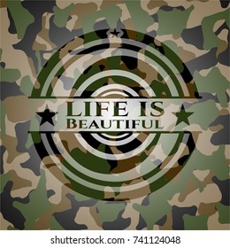 Life is Beautiful on camouflage pattern