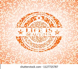 Life is Beautiful orange mosaic emblem with background