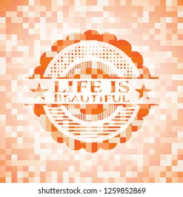 Life is Beautiful orange tile background illustration. Square geometric mosaic seamless pattern with emblem inside.