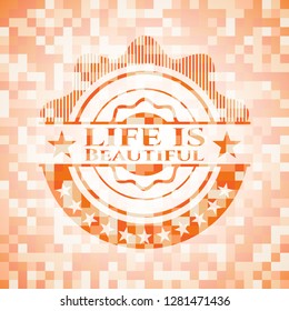 Life is Beautiful orange tile background illustration. Square geometric mosaic seamless pattern with emblem inside.