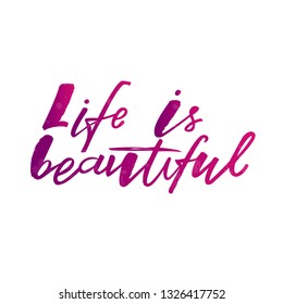Life is beautiful quote. Design print for sticker, greeting card, diary, notebook, banner, poster, t-shirt. Vector illustration with texture. 