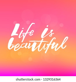 Life is beautiful quote. Design print for sticker, greeting card, diary, notebook, banner, poster. Vector illustration on blurry background. 