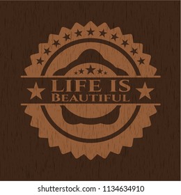 Life is Beautiful realistic wood emblem