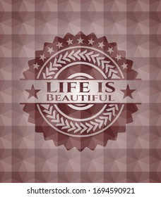 Life is Beautiful red emblem or badge with abstract geometric pattern background. Seamless.