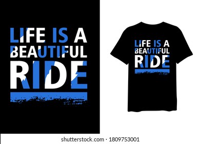Life is a beautiful ride, quote stylish t-shirt and apparel trendy design and typography lettering, print, vector, illustration design.