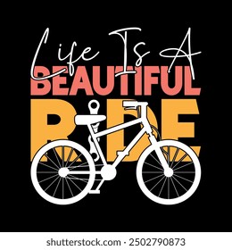 Life Is a Beautiful Ride typography T-shirt, textile fabrics, retro style, bicycle t shirt design, mountain bike tee, vector illustration, graphic template, print on demand.