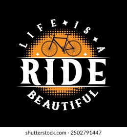 Life Is a Beautiful Ride typography T-shirt, textile fabrics, retro style, bicycle t shirt design, mountain bike tee, vector illustration, graphic template, print on demand