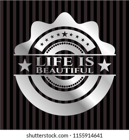 Life is Beautiful silver shiny emblem