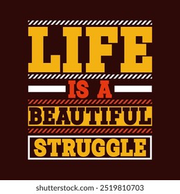 Life is a Beautiful Struggle: Inspirational Quote Vector